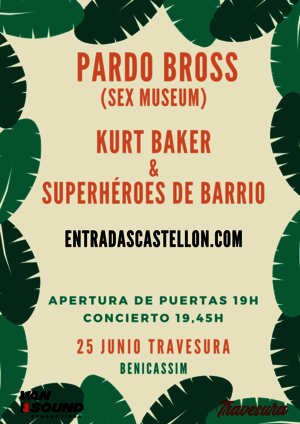 Pardo Bross (Sex Museum) + Kurt Baker + Superhéroes de Barrio en Travesura Benicàssim