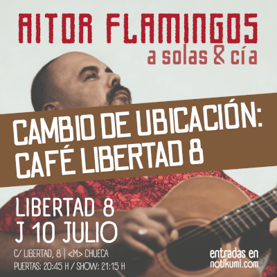 *Cambio Ubicación - AITOR FLAMINGOS A SOLAS Y CÍA en Madrid (Libertad 8).