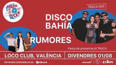 Disco Bahía + Rumores en el Loco Club (Valencia) - TRACA