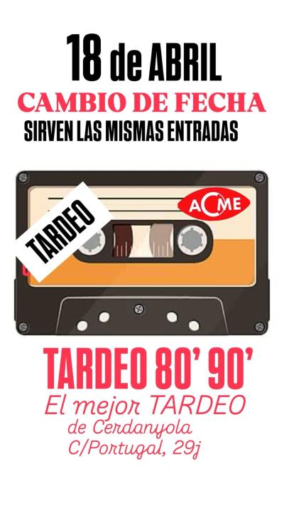 Vuelve el mejor TARDEO de Cerdanyola  el 18 de abril en sala ACME TARDEO 80'90' el mejor ambiente y la mejor música