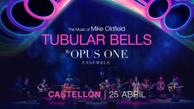 TUBULAR BELLS by OPUS ONE  ENSEMBLE - The Music of MIKE OLDFIELD en Castellón 2026