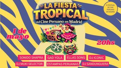 FIESTA TROPICAL DEL CINE PERUANO EN MADRID – IV EDICIÓN