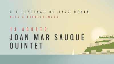 XII FESTIVAL JAZZ DENIA - JOAN MAR SAUQUÉ QUINTET