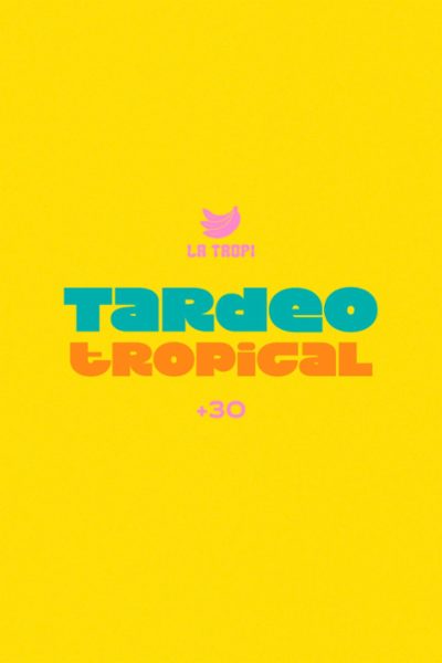 LA TROPI 🍌 - TARDEO